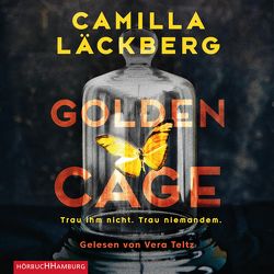 Golden Cage. Trau ihm nicht. Trau niemandem. von Frey,  Katrin, Läckberg,  Camilla, Teltz,  Vera