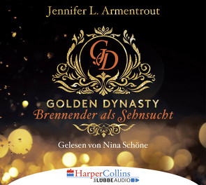 Golden Dynasty – Brennender als Sehnsucht von Armentrout,  Jennifer L., Röhl,  Barbara, Schoene,  Nina