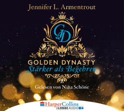 Golden Dynasty – Stärker als Begehren von Armentrout,  Jennifer L., Röhl,  Barbara, Schoene,  Nina