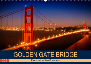 GOLDEN GATE BRIDGE Faszination San Francisco (Wandkalender 2021 DIN A2 quer) von Viola,  Melanie