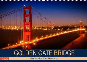 GOLDEN GATE BRIDGE Faszination San Francisco (Wandkalender 2022 DIN A2 quer) von Viola,  Melanie