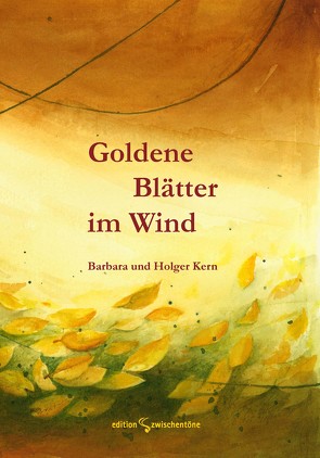 Goldene Blätter im Wind von Kern,  Barbara, Kern,  Holger