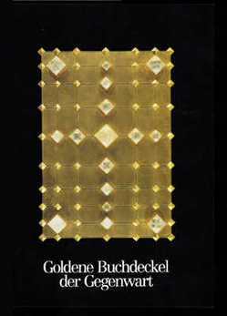 Goldene Buchdeckel der Gegenwart von Arens,  Herbert, Reudenbach,  Hermann J, Schein,  Karl, Tangelder,  Elke