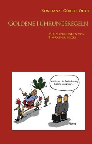 Goldene Führungsregeln von Feicke,  Tim Oliver, Görres-Ohde,  Konstanze