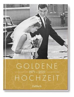 Goldene Hochzeit 1971-2021 von Pattloch Verlag