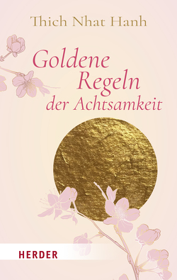 Goldene Regeln der Achtsamkeit von Neundorfer,  German, Thich,  Nhat Hanh