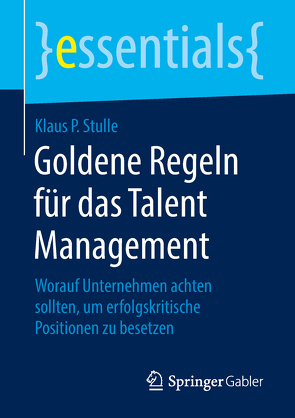 Goldene Regeln für das Talent Management von Stulle,  Klaus P.