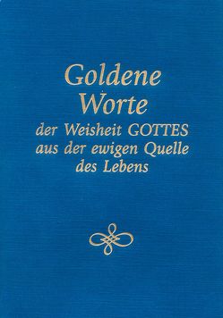 Goldene Worte der Weisheit Gottes aus der ewigen Quelle des Lebens von Gabriele