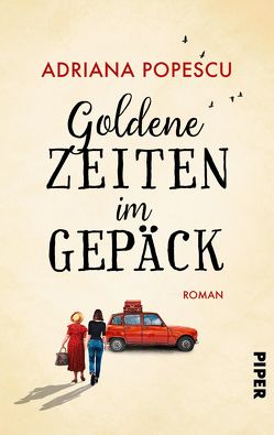 Goldene Zeiten im Gepäck von Popescu,  Adriana