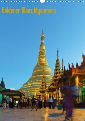 Goldener Glanz Myanmars (Wandkalender 2018 DIN A3 hoch) von Schade,  Teresa