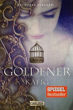 Goldener Käfig (Die Farben des Blutes 3) von Aveyard,  Victoria, Schmitz,  Birgit
