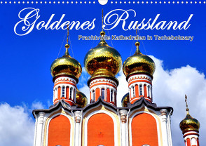 Goldenes Russland – Prachtvolle Kathedralen in Tscheboksary (Wandkalender 2023 DIN A3 quer) von von Loewis of Menar,  Henning