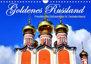 Goldenes Russland – Prachtvolle Kathedralen in Tscheboksary (Wandkalender 2023 DIN A4 quer) von von Loewis of Menar,  Henning