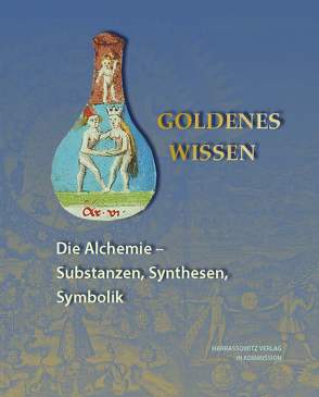 Goldenes Wissen. Die Alchemie – Substanzen, Synthesen, Symbolik von Feuerstein-Herz,  Petra, Laube,  Stefan