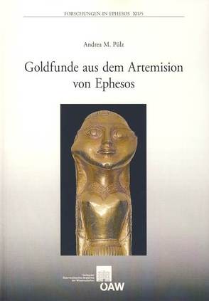 Goldfunde aus dem Artemision von Ephesos von Österreichisches Archäologisches Institut, Pülz,  Andrea M.