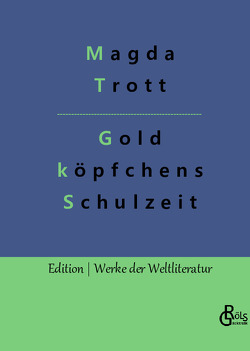 Goldköpfchens Schulzeit von Gröls-Verlag,  Redaktion, Trott,  Magda