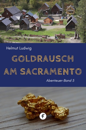 Goldrausch am Sacramento von Ludwig,  Helmut