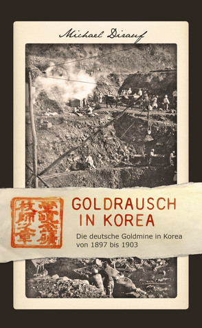Goldrausch in Korea von Dirauf,  Michael