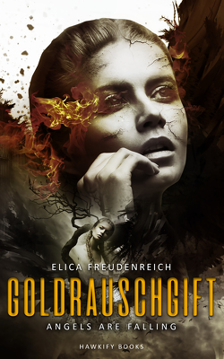 Goldrauschgift – Angels are Falling von Freudenreich,  Elica