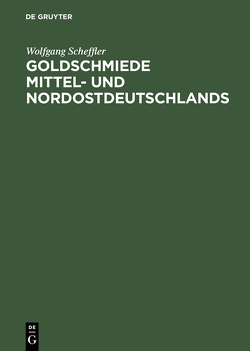 Goldschmiede Mittel- und Nordostdeutschlands von Scheffler,  Wolfgang