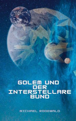 Golem und der Interstellare Bund von Rodewald,  Michael