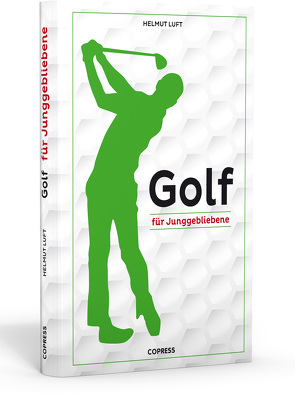 Golf für Junggebliebene von Luft,  Helmut