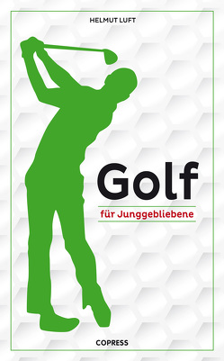 Golf für Junggebliebene von Luft,  Helmut
