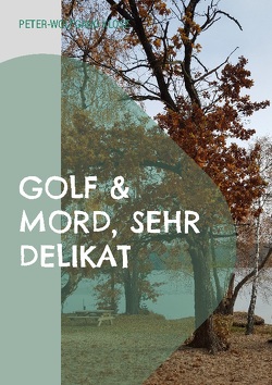Golf & Mord, sehr delikat von Klose,  Peter-Wolfgang