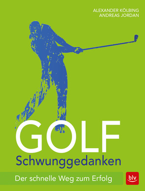 Golf Schwunggedanken von Jordan,  Andreas, Kölbing,  Alexander