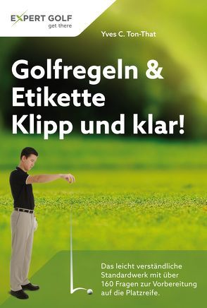 Golfregeln & Etikette: Klipp und klar! von Ton-That,  Yves C.
