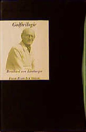Golftriologie. Gesammelte Essays von Limmy von Limburger,  Bernhard von
