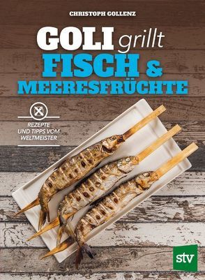 Goli grillt Fisch & Meeresfrüchte von Gollenz,  Christoph