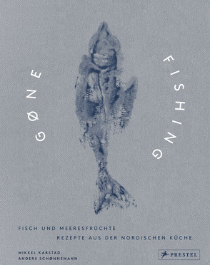 Gone Fishing: Fisch und Meeresfrüchte von Karstad,  Mikkel, Schønnemann,  Anders