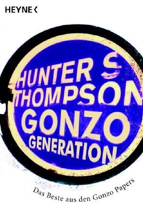Gonzo Generation von Schwaner,  Teja, Thompson,  Hunter S.