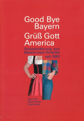 Good Bye Bayern – Grüss Gott America von Brockhoff,  Evamaria, Hamm,  Margot, Henker,  Michael