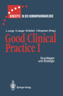 Good Clinical Practice I von Heger-Mahn,  D., Jaeger,  H., Jaeger,  Halvor, Klingmann,  Ingrid, Knorr,  G., Lange,  J., Lange,  Lothar, Mangold,  B., Mey,  C.de, Michna,  H.-G., Molz,  K.-H., Mosberg,  H., Plettenberg,  H., Riis,  P., Schulze,  H J, Seifert,  Wolf, Theodor,  R., Wuermeling,  H.-B.