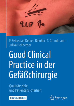 Good Clinical Practice in der Gefäßchirurgie von Debus,  E. Sebastian, Grundmann,  Reinhart, Heilberger,  Julika