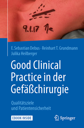 Good Clinical Practice in der Gefäßchirurgie von Debus,  E. Sebastian, Grundmann,  Reinhart, Heilberger,  Julika