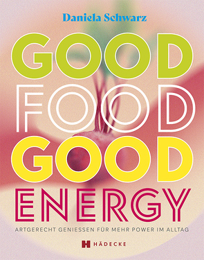 Good Food · Good Energy von Schwarz,  Daniela