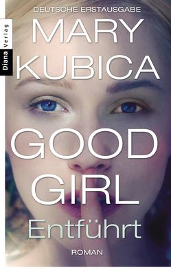 Good Girl. Entführt von Kubica,  Mary, Plassmann,  Jens