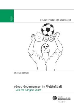 Good Governance im Weltfußball und im übrigen Sport von Muresan,  Dr. iur. Remus