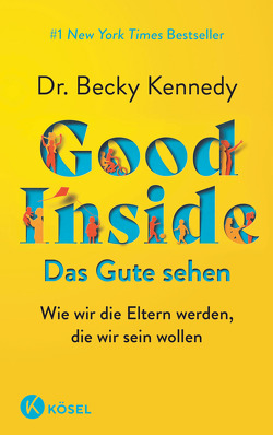 Good Inside – Das Gute sehen von Kennedy,  Becky, Liebl,  Elisabeth