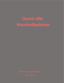 Good-Life-Haushaltsplaner von Sieben,  Silke