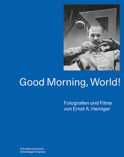 Good Morning, World! von Banzer,  Patricia, Fotostiftung Schweiz, Pfrunder,  Peter, Rippstein,  Katharina, Willi,  Muriel
