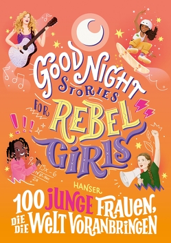Good Night Stories for Rebel Girls – 100 junge Frauen, die die Welt voranbringen von Aguilar,  Sofía, Gravert,  Rita, Irwin,  Bindi, Vu,  Maithy