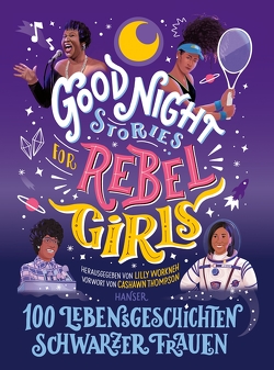 Good Night Stories for Rebel Girls – 100 Lebensgeschichten Schwarzer Frauen von Thompson,  CaShawn, Workneh,  Lilly