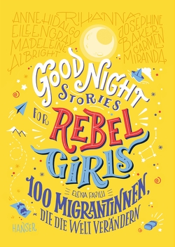 Good Night Stories for Rebel Girls – 100 Migrantinnen, die die Welt verändern von Favilli,  Elena, Kollmann,  Birgitt