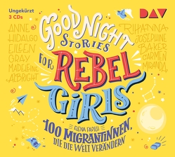Good Night Stories for Rebel Girls – Teil 3: 100 Migrantinnen, die die Welt verändern von Favilli,  Elena, Johnson,  Cori, Kollmann,  Birgitt, Sherzada,  Muschda, Ulmen-Fernandes,  Collien