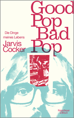 Good Pop, Bad Pop von Cocker,  Jarvis, Fricke,  Harriet, Herzke,  Ingo