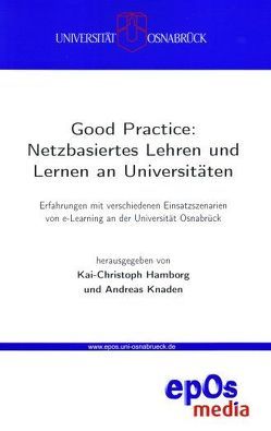 Good Practice: Netzbasiertes Lehren und Lernen an Universitäten von Hamborg,  Kai Ch, Knaden,  Andreas
